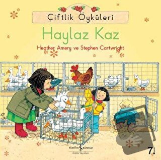 Çiftlik Öyküleri - Haylaz Kaz - Heather Amery - İş Bankası Kültür Yayı