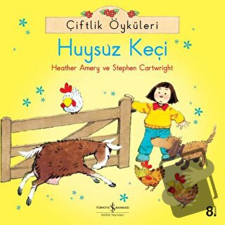 Çiftlik Öyküleri - Huysuz Keçi - Heather Amery - İş Bankası Kültür Yay