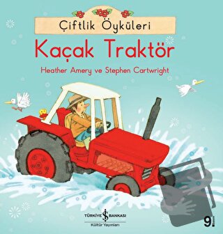 Çiftlik Öyküleri - Kaçak Traktör - Heather Amery - İş Bankası Kültür Y