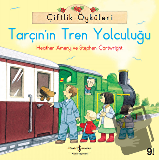 Çiftlik Öyküleri - Tarçın'ın Tren Yolculuğu - Heather Amery - İş Banka