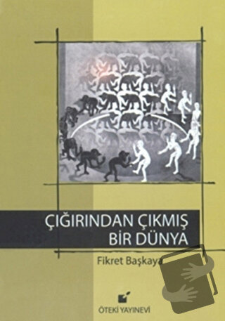 Çığırından Çıkmış Bir Dünya (Ciltli) - Fikret Başkaya - Öteki Yayınevi