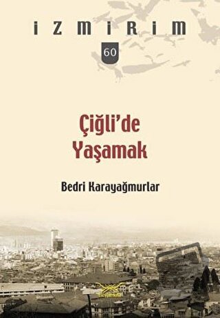 Çiğli’de Yaşamak - Bedri Karayağmurlar - Heyamola Yayınları - Fiyatı -