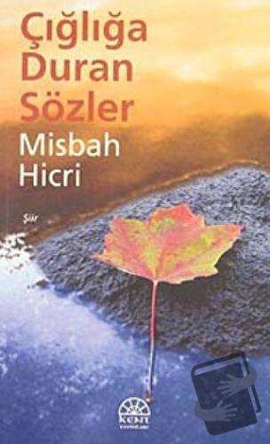 Çığlığa Duran Sözler - Misbah Hicri - Kent Işıkları Yayınları - Fiyatı