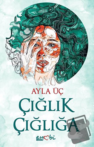 Çığlık Çığlığa - Ayla Üç - Eyobi Yayınları - Fiyatı - Yorumları - Satı