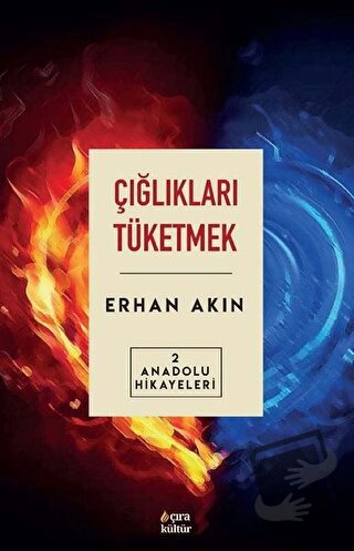 Çığlıkları Tüketmek - Erhan Akın - Çıra Yayınları - Fiyatı - Yorumları