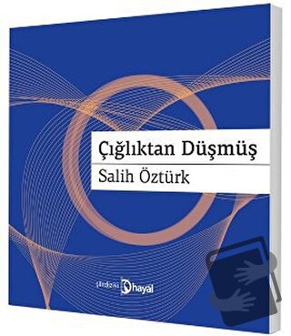 Çığlıktan Düşmüş - Salih Öztürk - Hayal Yayınları - Fiyatı - Yorumları