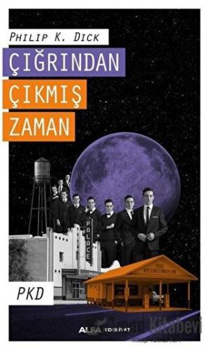 Çığrından Çıkmış Zaman - Philip K. Dick - Alfa Yayınları - Fiyatı - Yo