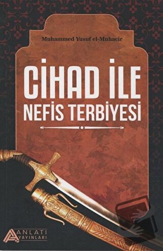 Cihad ile Nefis Terbiyesi - Muhammed Yusuf el-Muhacir - Anlatı Yayınla