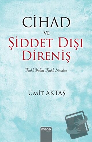 Cihad ve Şiddet Dışı Direniş - Ümit Aktaş - Mana Yayınları - Fiyatı - 