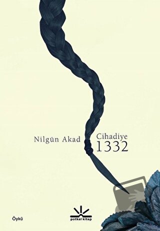 Cihadiye 1332 - Nilgün Akad - Potkal Kitap Yayınları - Fiyatı - Yoruml