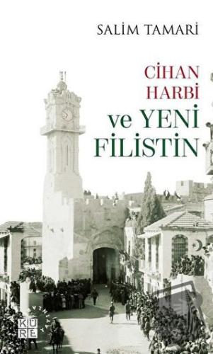 Cihan Harbi ve Yeni Filistin - Salim Tamari - Küre Yayınları - Fiyatı 