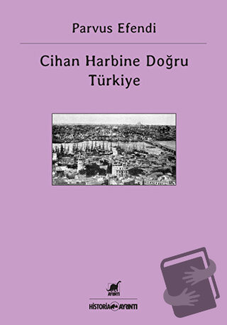 Cihan Harbine Doğru Türkiye - Parvus Efendi - Ayrıntı Yayınları - Fiya