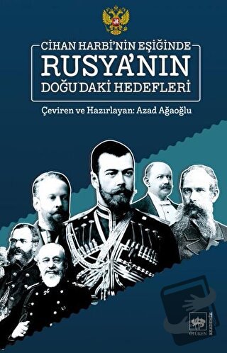 Cihan Harbi'nin Eşiğinde Rusya'nın Doğu'daki Hedefleri - Azad Ağaoğlu 