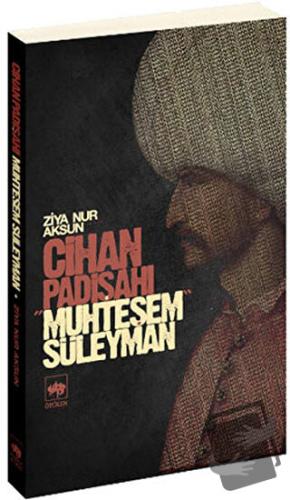 Cihan Padişahı Muhteşem Süleyman - Ziya Nur Aksun - Ötüken Neşriyat - 