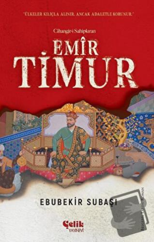 Cihangir-i Sahipkıran - Emir Timur - Ebubekir Subaşı - Çelik Yayınevi 