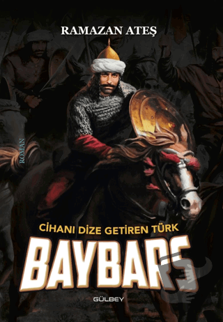 Cihanı Dize Getiren Türk Baybars - Ramazan Ateş - Gülbey Yayınları - F