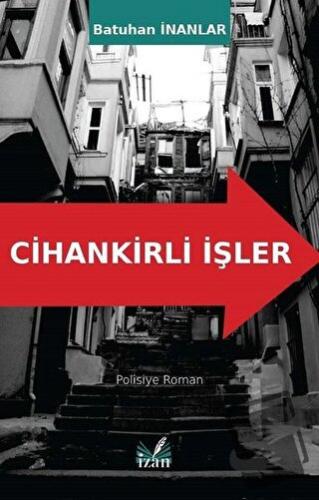 Cihankirli İşler - Batuhan İnanlar - İzan Yayıncılık - Fiyatı - Yoruml