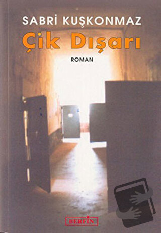 Çık Dışarı - Sabri Kuşkonmaz - Berfin Yayınları - Fiyatı - Yorumları -