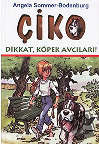 Çiko Dikkat, Köpek Avcıları - Angela Sommer-Bodenburg - Say Çocuk - Fi