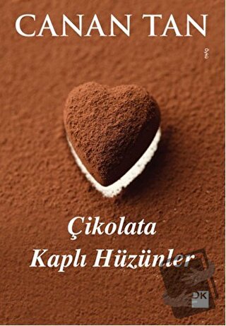 Çikolata Kaplı Hüzünler - Canan Tan - Doğan Kitap - Fiyatı - Yorumları