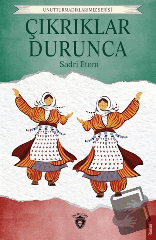 Çıkrıklar Durunca - Sadri Ertem - Dorlion Yayınları - Fiyatı - Yorumla