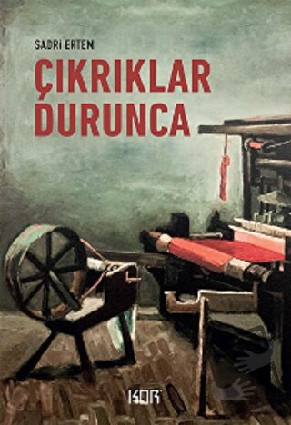 Çıkrıklar Durunca - Sadri Ertem - Kor Kitap - Fiyatı - Yorumları - Sat