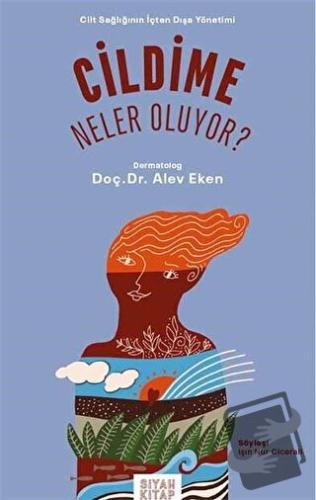 Cildime Neler Oluyor? - Alev Eken - Siyah Kitap - Fiyatı - Yorumları -