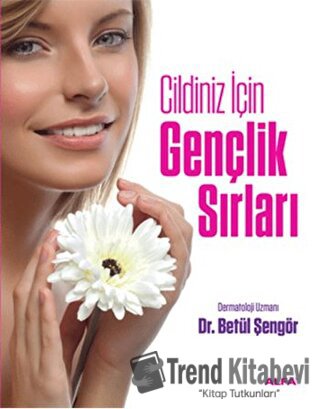 Cildiniz İçin Gençlik Sırları - Betül Şengör - Alfa Yayınları - Fiyatı