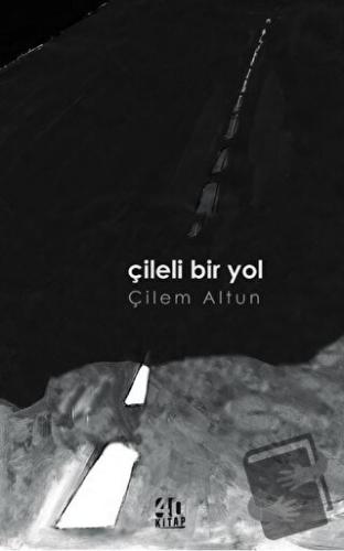 Çileli Bir Yol - Çilem Altun - 40 Kitap - Fiyatı - Yorumları - Satın A