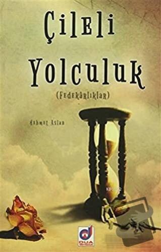 Çileli Yolculuk - Mehmet Aslan - Dua Yayınları - Fiyatı - Yorumları - 