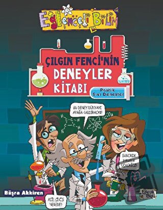 Çılgın Fencinin Deneyler Kitabı: Pratik Sıvı Deneyleri - Büşra Akkiren