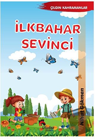 Çılgın Kahramanlar - İlkbahar Sevinci - Nihat Gökmen - Uludaz Yayınlar