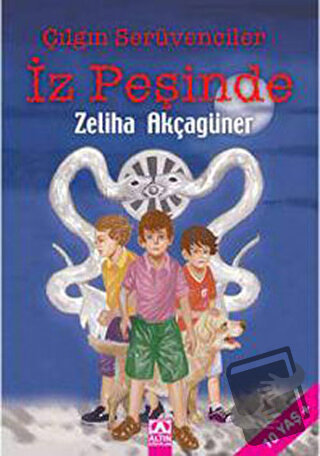 Çılgın Serüvenciler İz Peşinde - Zeliha Akçagüner - Altın Kitaplar - F