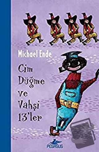 Cim Düğme ve Vahşi 13’ler - Michael Ende - Pegasus Çocuk Yayınları - F