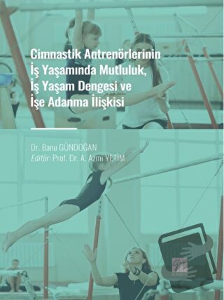 Cimnastik Antrenörlerinin İş Yaşamında Mutluluk, İş Yaşam Dengesi ve İ