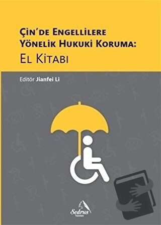 Çin’de Engellilere Yönelik Hukuki Koruma: El Kitabı - Jianfei Li - Sed