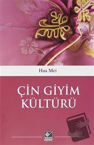 Çin Giyim Kültürü - Hua Mei - Kaynak Yayınları - Fiyatı - Yorumları - 