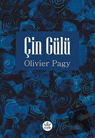 Çin Gülü - Olivier Pagy - Elpis Yayınları - Fiyatı - Yorumları - Satın