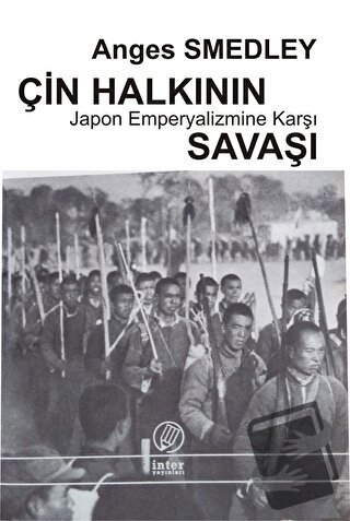 Çin Halkının Japon Emperyalizmine Karşı Savaşı - Agnes Smedley - İnter