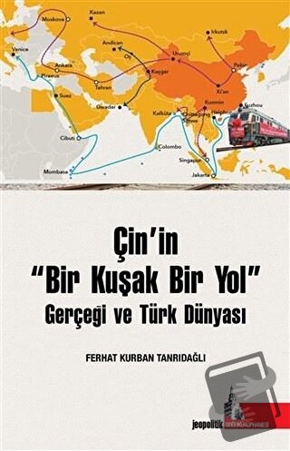 Çin’in Bir Kuşak Bir Yol Gerçeği ve Türk Dünyası - Ferhat Kurban Tanrı