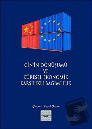 Çin’in Dönüşümü ve Küresel Ekonomik Karşılıklı Bağımlılık - Kolektif -