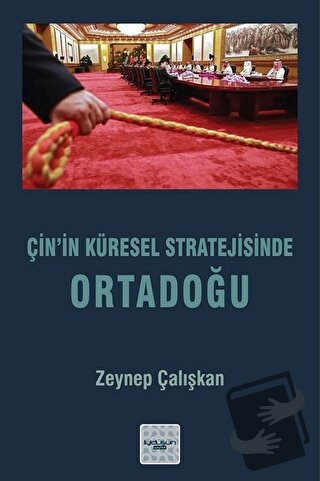 Çin’in Küresel Stratejisinde Ortadoğu - Zeynep Çalışkan - İyidüşün Yay