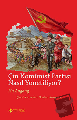 Çin Komünist Partisi Nasıl Yönetiliyor? - Huan Angang - Yeni İnsan Yay