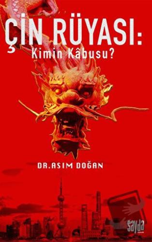 Çin Rüyası: Kimin Kabusu? - Asım Doğan - Sayda Yayınları - Fiyatı - Yo