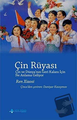 Çin Rüyası - Ren Xiaosi - Yeni İnsan Yayınevi - Fiyatı - Yorumları - S