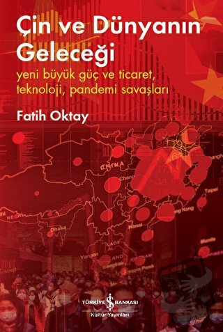 Çin ve Dünyanın Geleceği - Yeni Büyük Güç ve Ticaret, Teknoloji, Pande