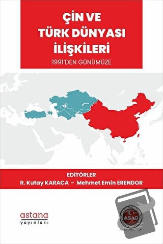 Çin ve Türk Dünyası İlişkileri 1991’den Günümüze - Mehmet Emin Erendor