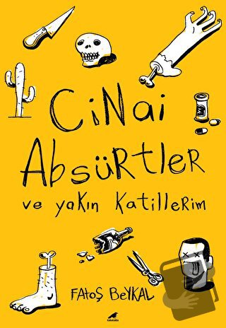 Cinai Absürtler ve Yakın Katillerim - Fatoş Beykal - Kara Karga Yayınl