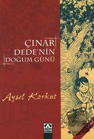 Çınar Dede’nin Doğum Günü 4. ve 5. Sınıf - Aysel Korkut - Altın Kitapl