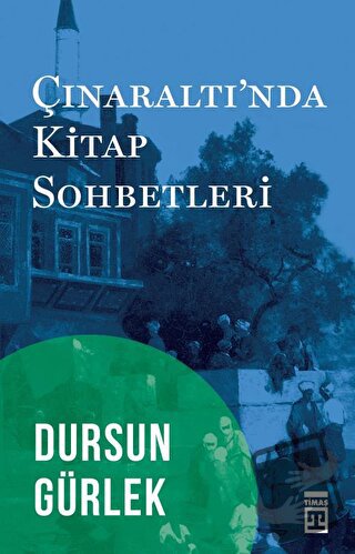 Çınaraltı'nda Kitap Sohbetleri - Dursun Gürlek - Timaş Yayınları - Fiy